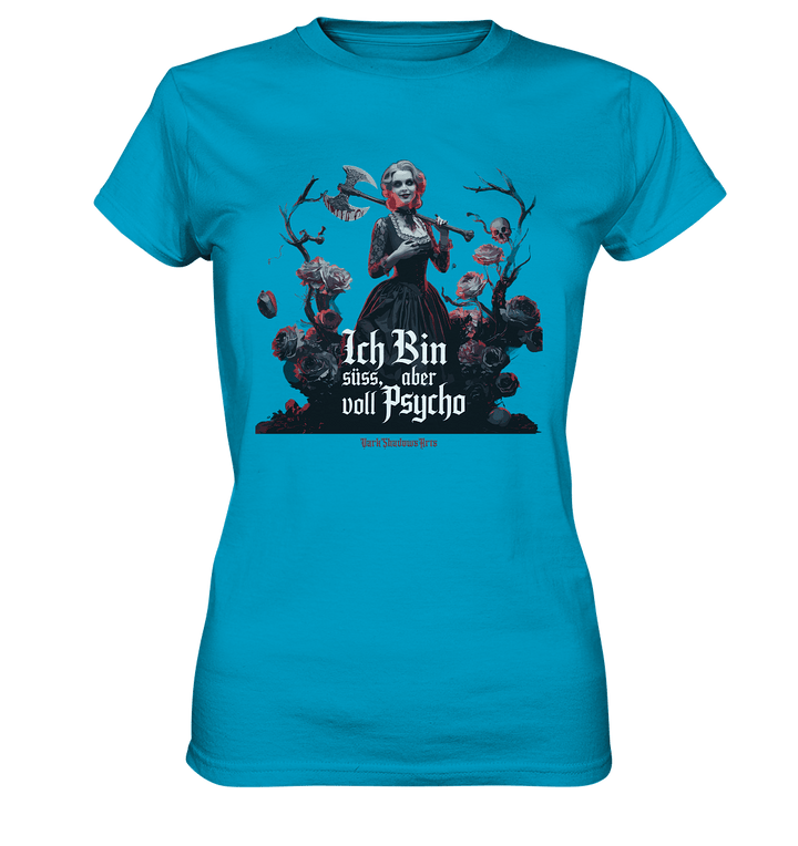Ich Bin süß, aber voll Psycho - Dark Glamour - Ladies Premium Shirt | Lady - Shirts | Dark Shadows Arts