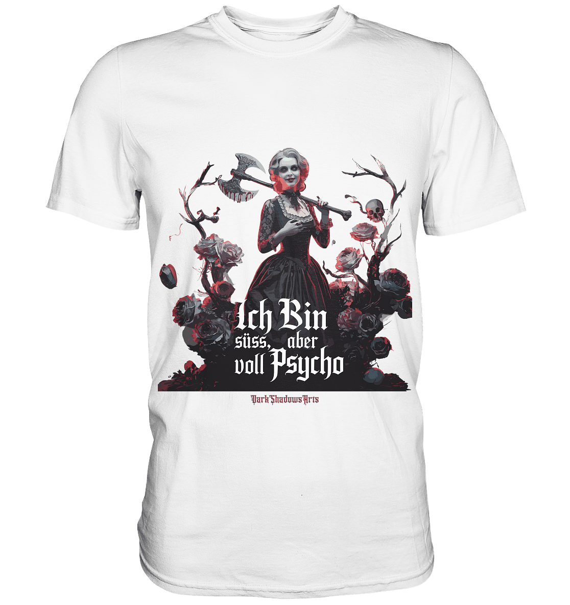 Ich Bin süß, aber voll Psycho - Dark Glamour - Premium Shirt | Unisex - Shirts | Dark Shadows Arts