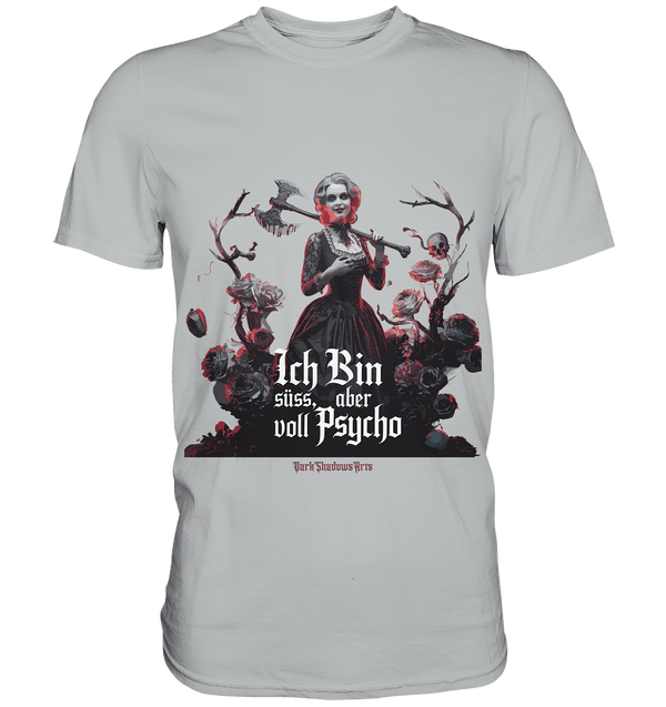 Ich Bin süß, aber voll Psycho - Dark Glamour - Premium Shirt | Unisex - Shirts | Dark Shadows Arts