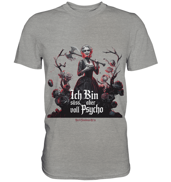 Ich Bin süß, aber voll Psycho - Dark Glamour - Premium Shirt | Unisex - Shirts | Dark Shadows Arts