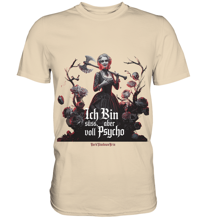 Ich Bin süß, aber voll Psycho - Dark Glamour - Premium Shirt | Unisex - Shirts | Dark Shadows Arts
