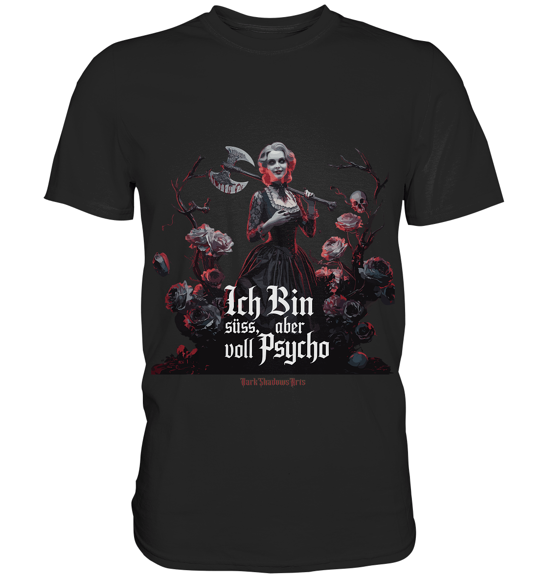 Ich Bin süß, aber voll Psycho - Dark Glamour - Premium Shirt | Unisex - Shirts | Dark Shadows Arts