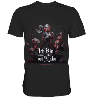 Ich Bin süß, aber voll Psycho - Dark Glamour - Premium Shirt | Unisex - Shirts | Dark Shadows Arts