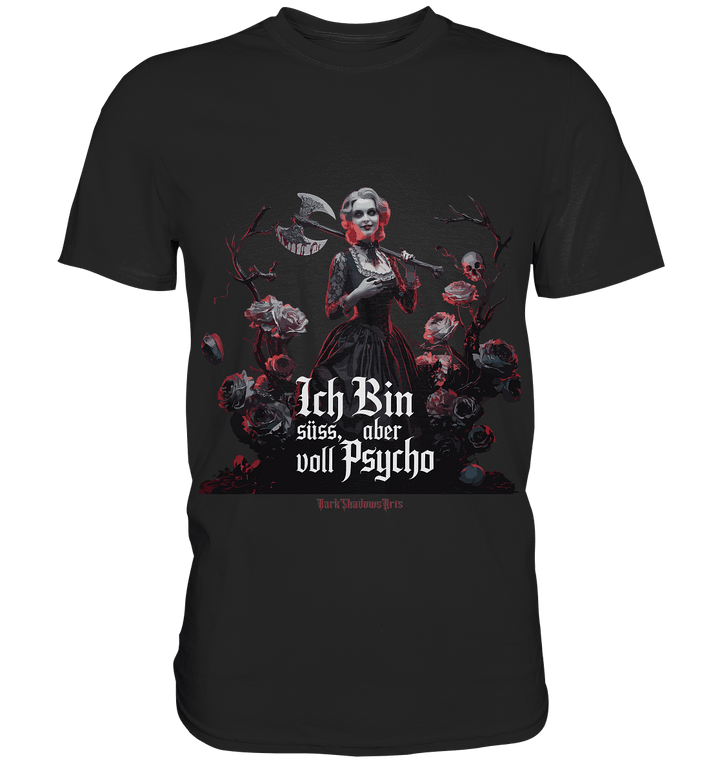 Ich Bin süß, aber voll Psycho - Dark Glamour - Premium Shirt | Unisex - Shirts | Dark Shadows Arts