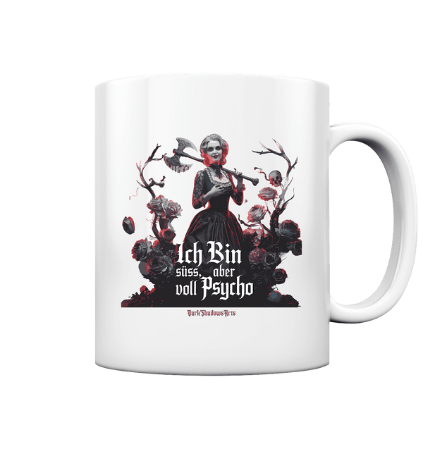Ich Bin süß, aber voll Psycho - Dark Glamour - Tasse glossy | Trinkgefäße | Dark Shadows Arts