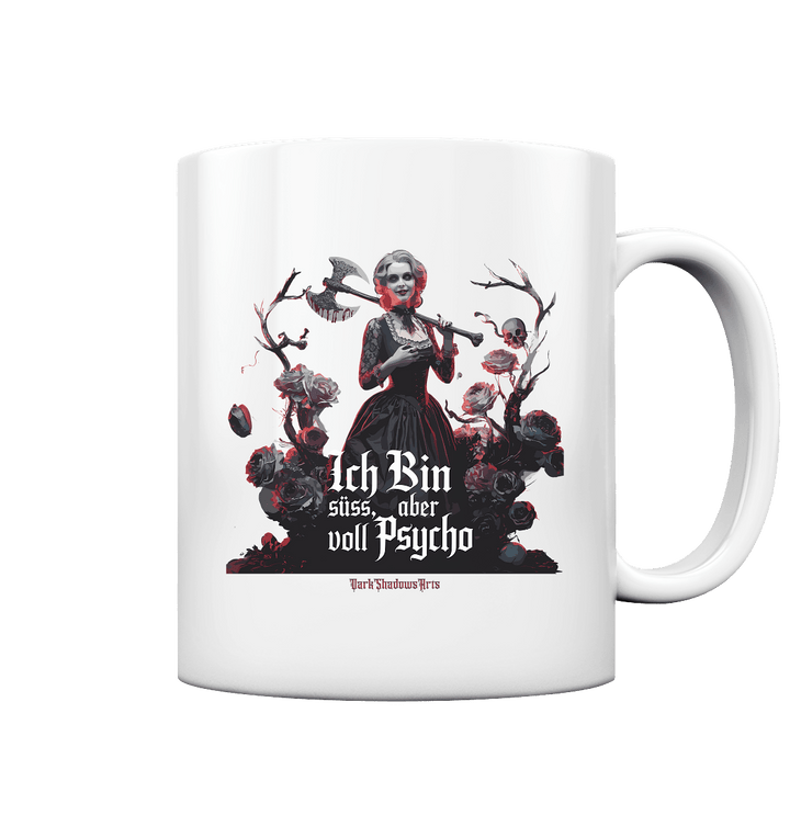 Ich Bin süß, aber voll Psycho - Dark Glamour - Tasse glossy | Trinkgefäße | Dark Shadows Arts