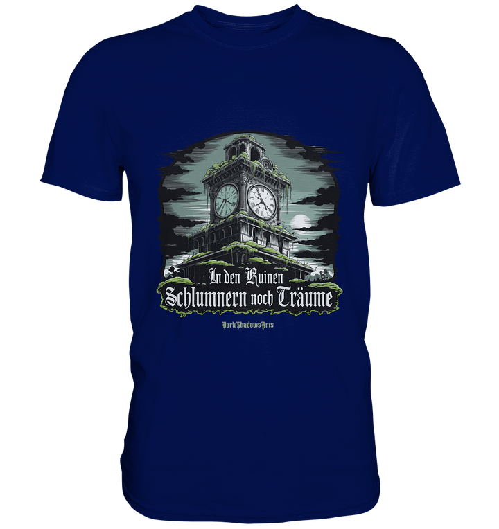 In den Ruinen schlummern noch Träume - Düstere Mystik - Premium Shirt | Unisex - Shirts | Dark Shadows Arts
