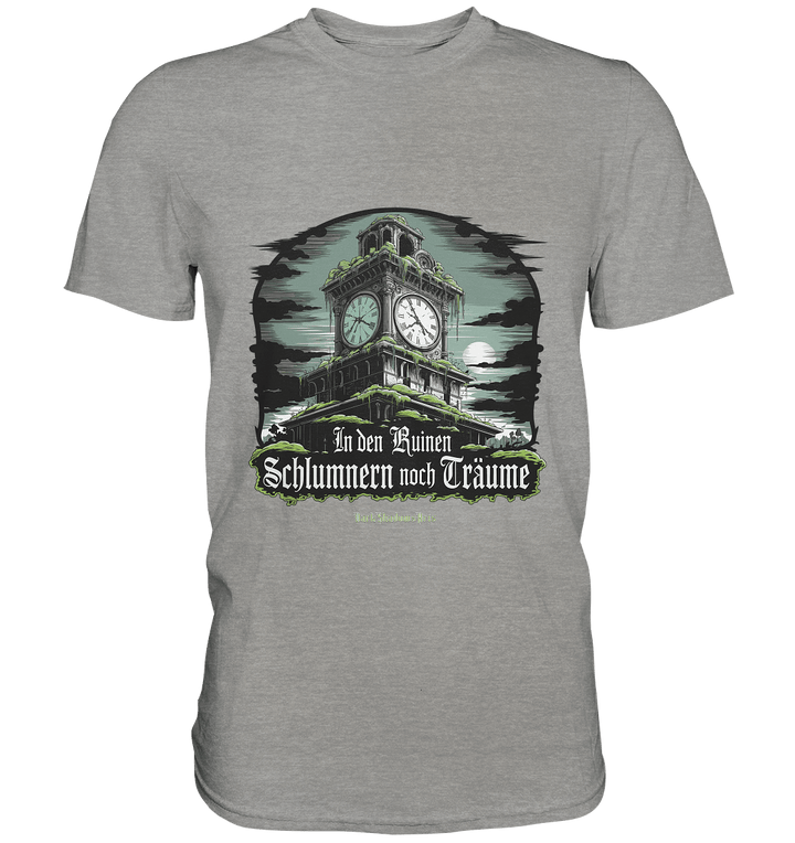 In den Ruinen schlummern noch Träume - Düstere Mystik - Premium Shirt | Unisex - Shirts | Dark Shadows Arts
