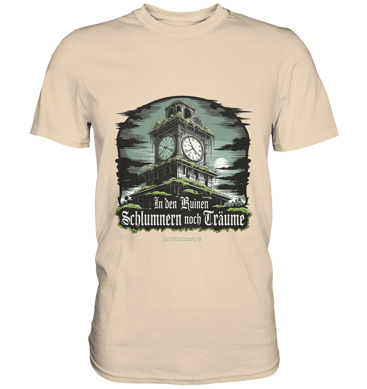In den Ruinen schlummern noch Träume - Düstere Mystik - Premium Shirt | Unisex - Shirts | Dark Shadows Arts