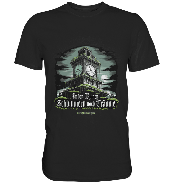 In den Ruinen schlummern noch Träume - Düstere Mystik - Premium Shirt | Unisex - Shirts | Dark Shadows Arts