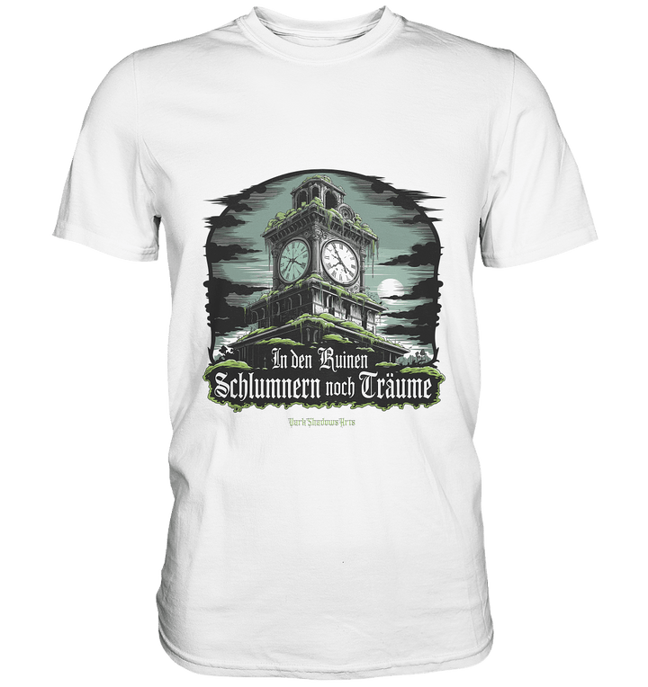 In den Ruinen schlummern noch Träume - Düstere Mystik - Premium Shirt | Unisex - Shirts | Dark Shadows Arts