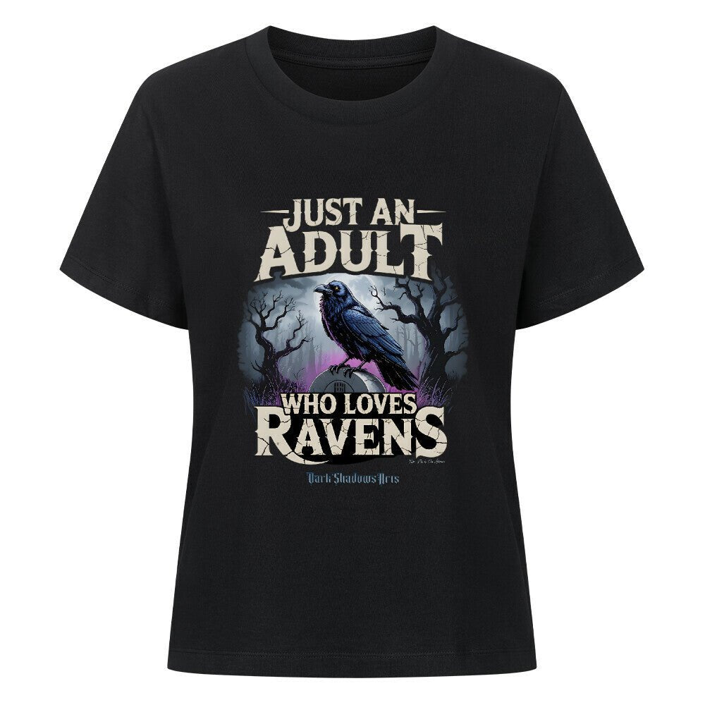 Just an Adult Who Loves Ravens - Premium Organic Shirt Women | T-Shirt | Dark Shadows Arts