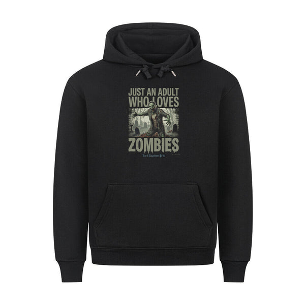 Just an Adult Who Loves Zombies - HigherBlanks Premium Hoodie | Hoodie | Dark Shadows Arts