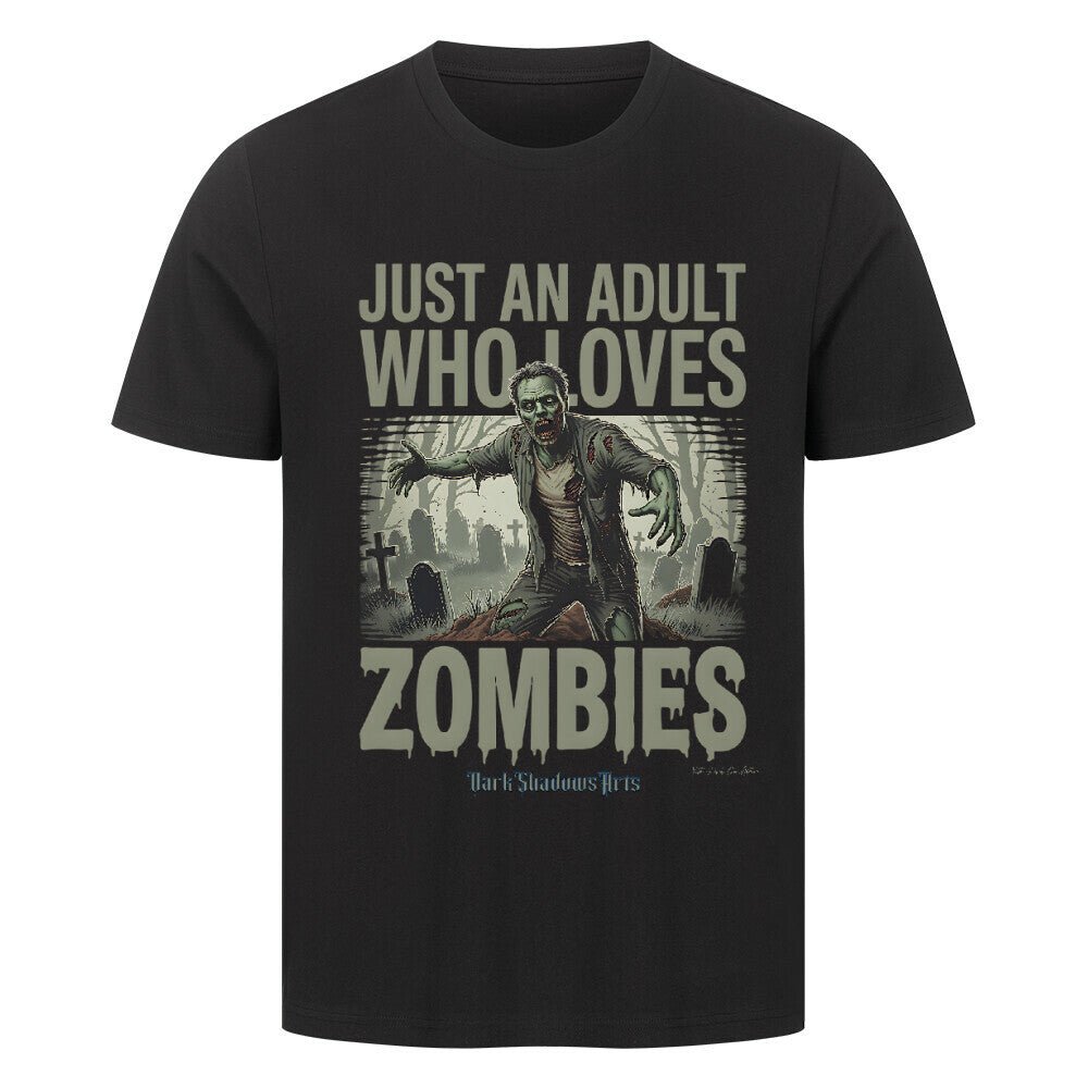 Just an Adult Who Loves Zombies - HigherBlanks Premium T-Shirt | T-Shirt | Dark Shadows Arts