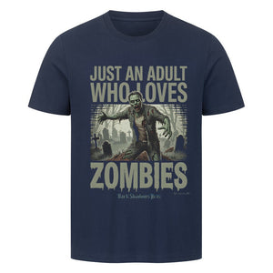Just an Adult Who Loves Zombies - HigherBlanks Premium T-Shirt | T-Shirt | Dark Shadows Arts