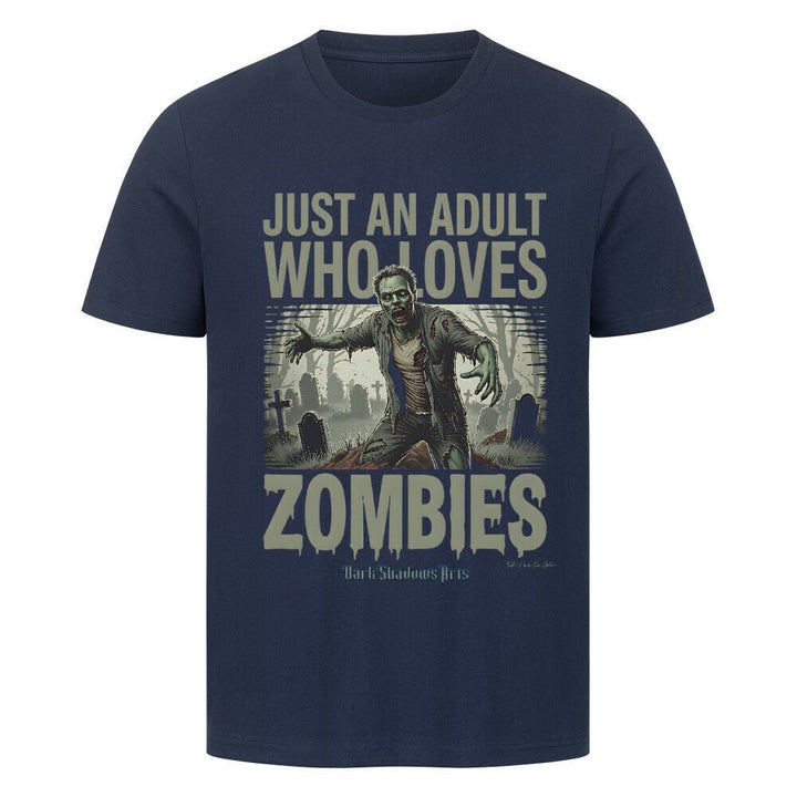 Just an Adult Who Loves Zombies - HigherBlanks Premium T-Shirt | T-Shirt | Dark Shadows Arts