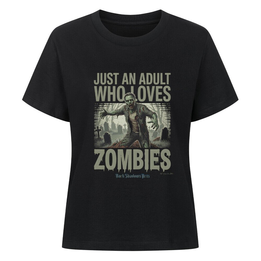 Just an Adult Who Loves Zombies - Premium Organic Shirt Women | T-Shirt | Dark Shadows Arts