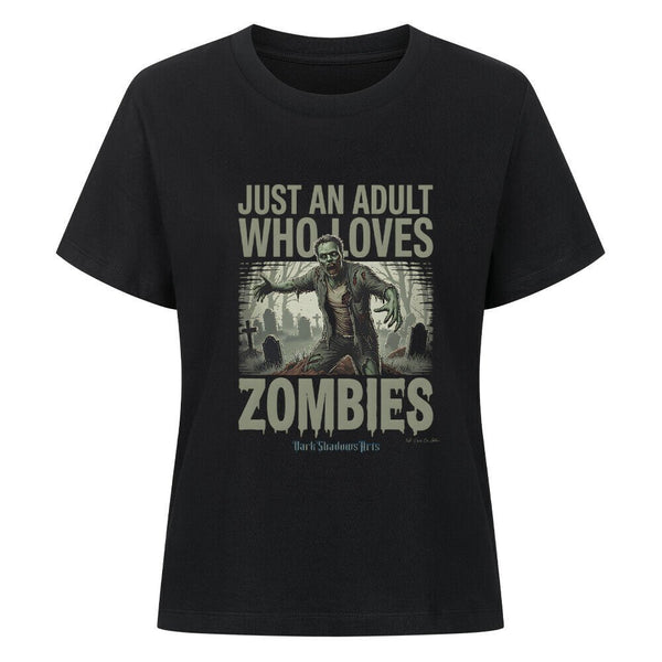 Just an Adult Who Loves Zombies - Premium Organic Shirt Women | T-Shirt | Dark Shadows Arts