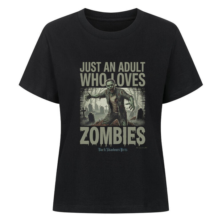 Just an Adult Who Loves Zombies - Premium Organic Shirt Women | T-Shirt | Dark Shadows Arts