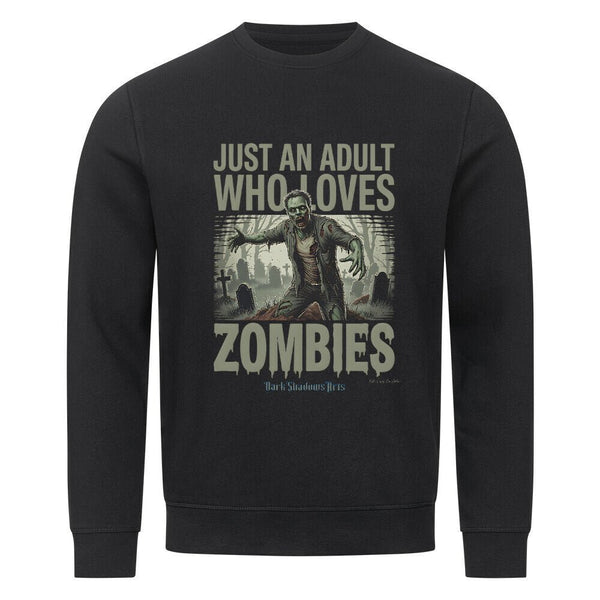 Just an Adult Who Loves Zombies - Premium Organic Sweatshirt | Sweatshirt | Dark Shadows Arts
