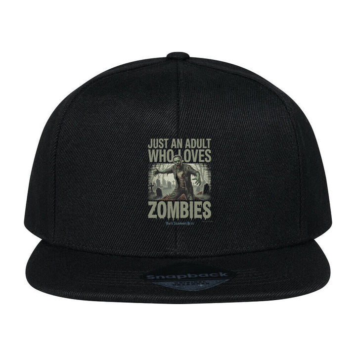 Just an Adult Who Loves Zombies - Snapback Cap | Cap | Dark Shadows Arts