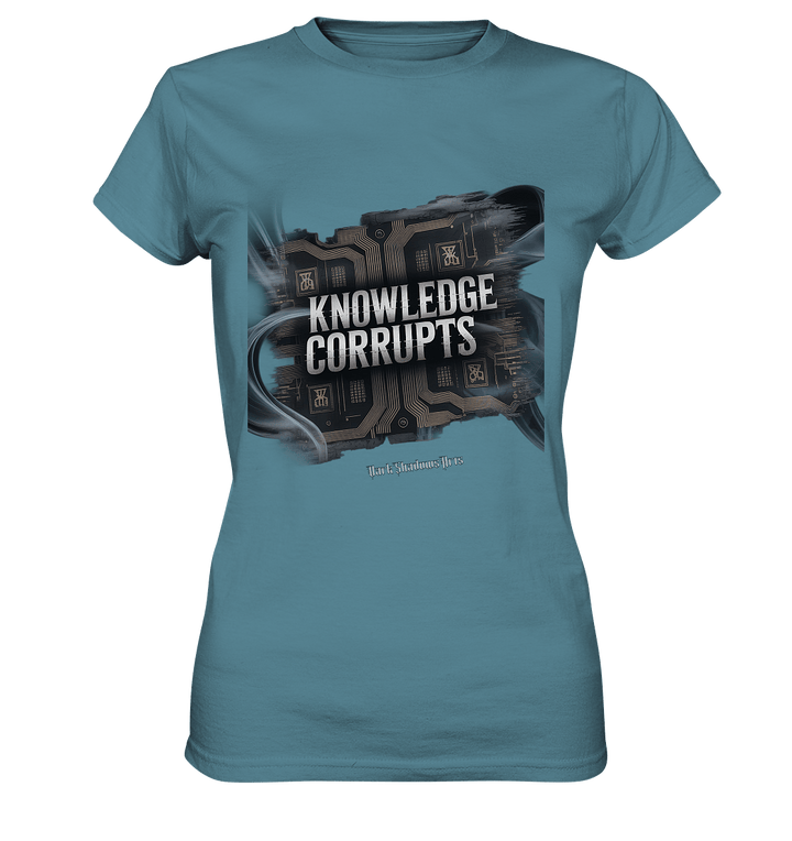 Knowledge Corrupts - Die dunkle Seite der Information - Ladies Premium Shirt | Lady - Shirts | Dark Shadows Arts