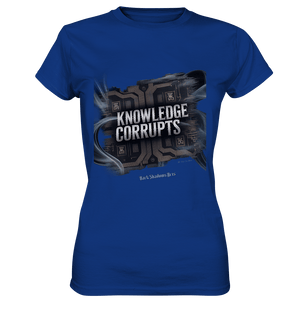 Knowledge Corrupts - Die dunkle Seite der Information - Ladies Premium Shirt | Lady - Shirts | Dark Shadows Arts