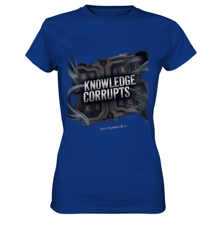 Knowledge Corrupts - Die dunkle Seite der Information - Ladies Premium Shirt | Lady - Shirts | Dark Shadows Arts