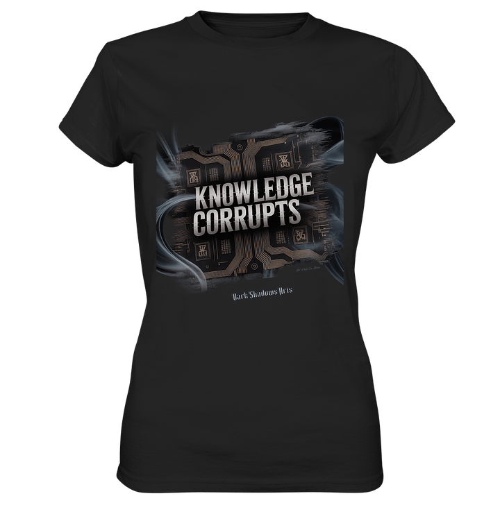 Knowledge Corrupts - Die dunkle Seite der Information - Ladies Premium Shirt | Lady - Shirts | Dark Shadows Arts
