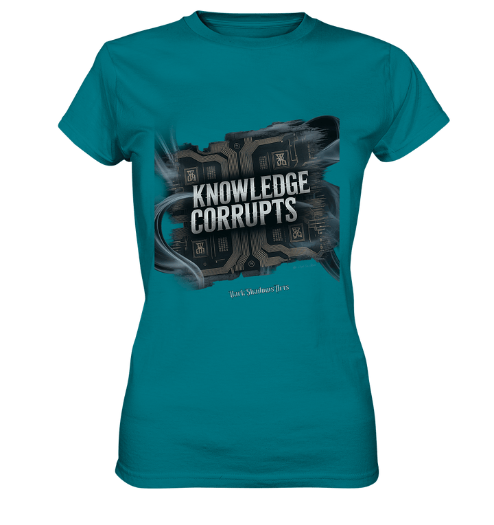 Knowledge Corrupts - Die dunkle Seite der Information - Ladies Premium Shirt | Lady - Shirts | Dark Shadows Arts