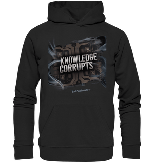 Knowledge Corrupts - Die dunkle Seite der Information - Organic Hoodie | Hoodies | Dark Shadows Arts