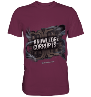 Knowledge Corrupts - Die dunkle Seite der Information - Premium Shirt | Unisex - Shirts | Dark Shadows Arts