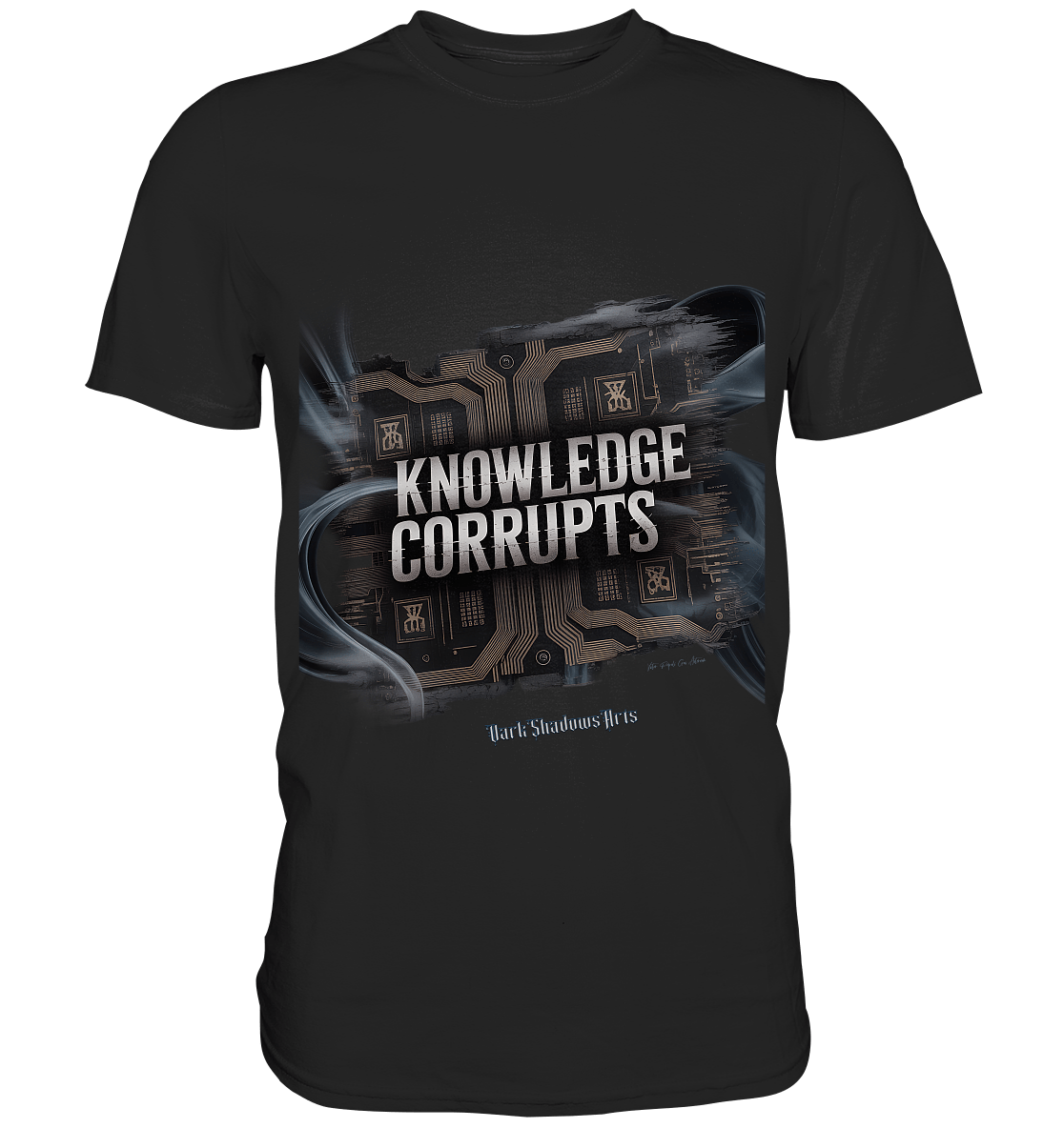 Knowledge Corrupts - Die dunkle Seite der Information - Premium Shirt | Unisex - Shirts | Dark Shadows Arts