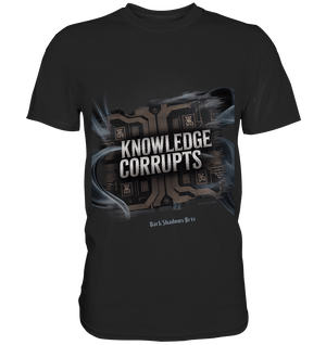 Knowledge Corrupts - Die dunkle Seite der Information - Premium Shirt | Unisex - Shirts | Dark Shadows Arts
