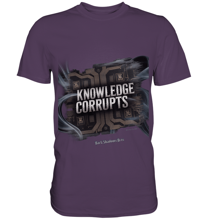 Knowledge Corrupts - Die dunkle Seite der Information - Premium Shirt | Unisex - Shirts | Dark Shadows Arts