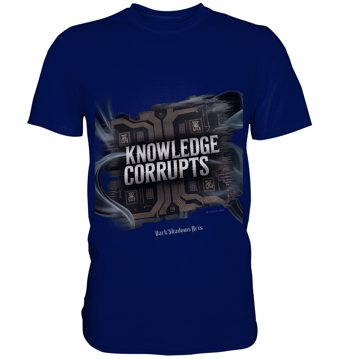 Knowledge Corrupts - Die dunkle Seite der Information - Premium Shirt | Unisex - Shirts | Dark Shadows Arts