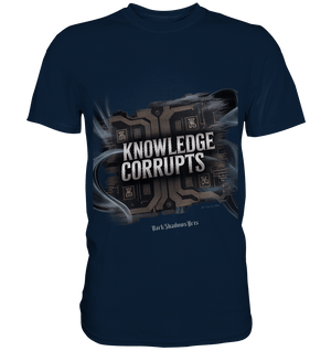Knowledge Corrupts - Die dunkle Seite der Information - Premium Shirt | Unisex - Shirts | Dark Shadows Arts