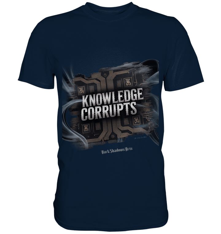 Knowledge Corrupts - Die dunkle Seite der Information - Premium Shirt | Unisex - Shirts | Dark Shadows Arts