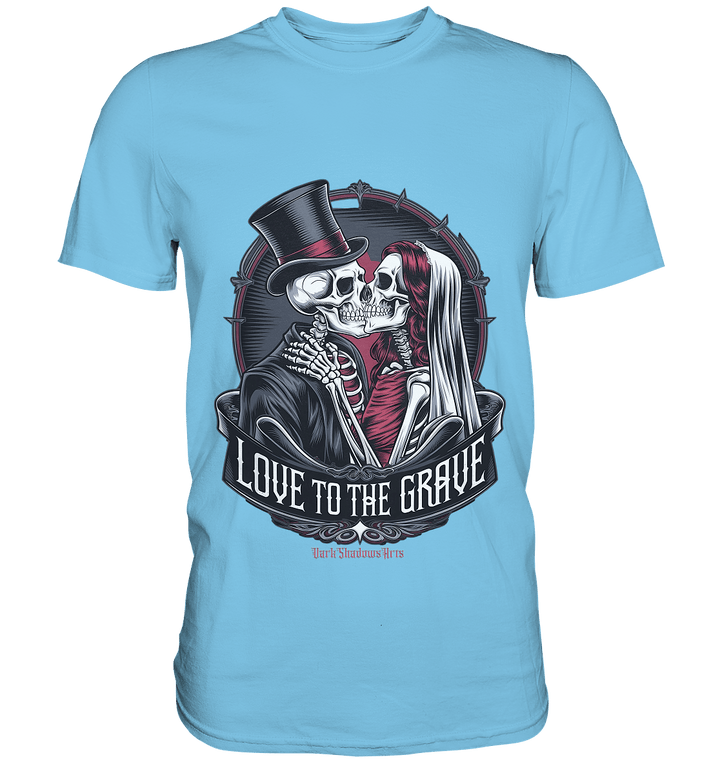 Liebe bis zum Grab - Gothic - Hochzeit mit Skeletten - Premium Shirt | Unisex - Shirts | Dark Shadows Arts
