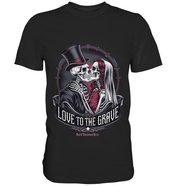 Liebe bis zum Grab - Gothic - Hochzeit mit Skeletten - Premium Shirt | Unisex - Shirts | Dark Shadows Arts
