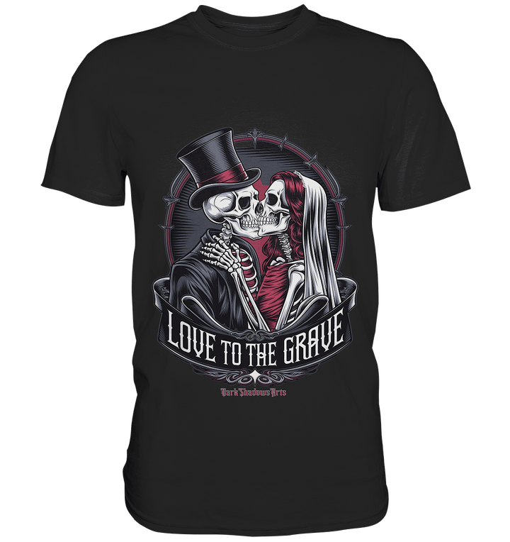Liebe bis zum Grab - Gothic - Hochzeit mit Skeletten - Premium Shirt | Unisex - Shirts | Dark Shadows Arts