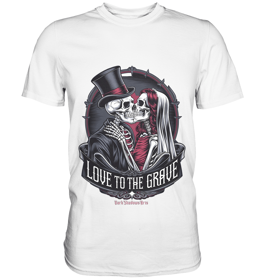 Liebe bis zum Grab - Gothic - Hochzeit mit Skeletten - Premium Shirt | Unisex - Shirts | Dark Shadows Arts