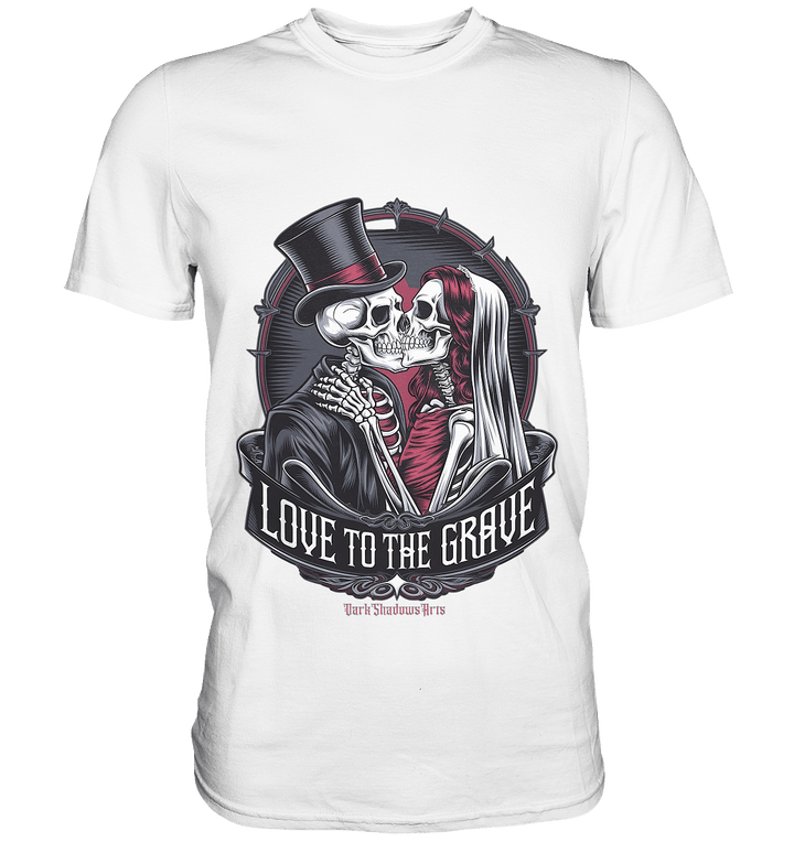 Liebe bis zum Grab - Gothic - Hochzeit mit Skeletten - Premium Shirt | Unisex - Shirts | Dark Shadows Arts