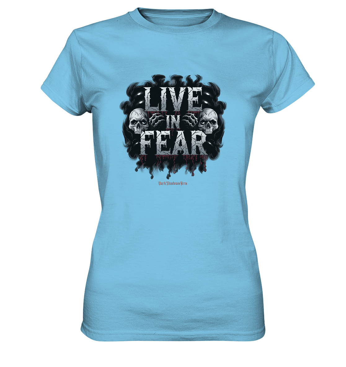 Live in Fear - Ladies Premium Shirt | Lady - Shirts | Dark Shadows Arts