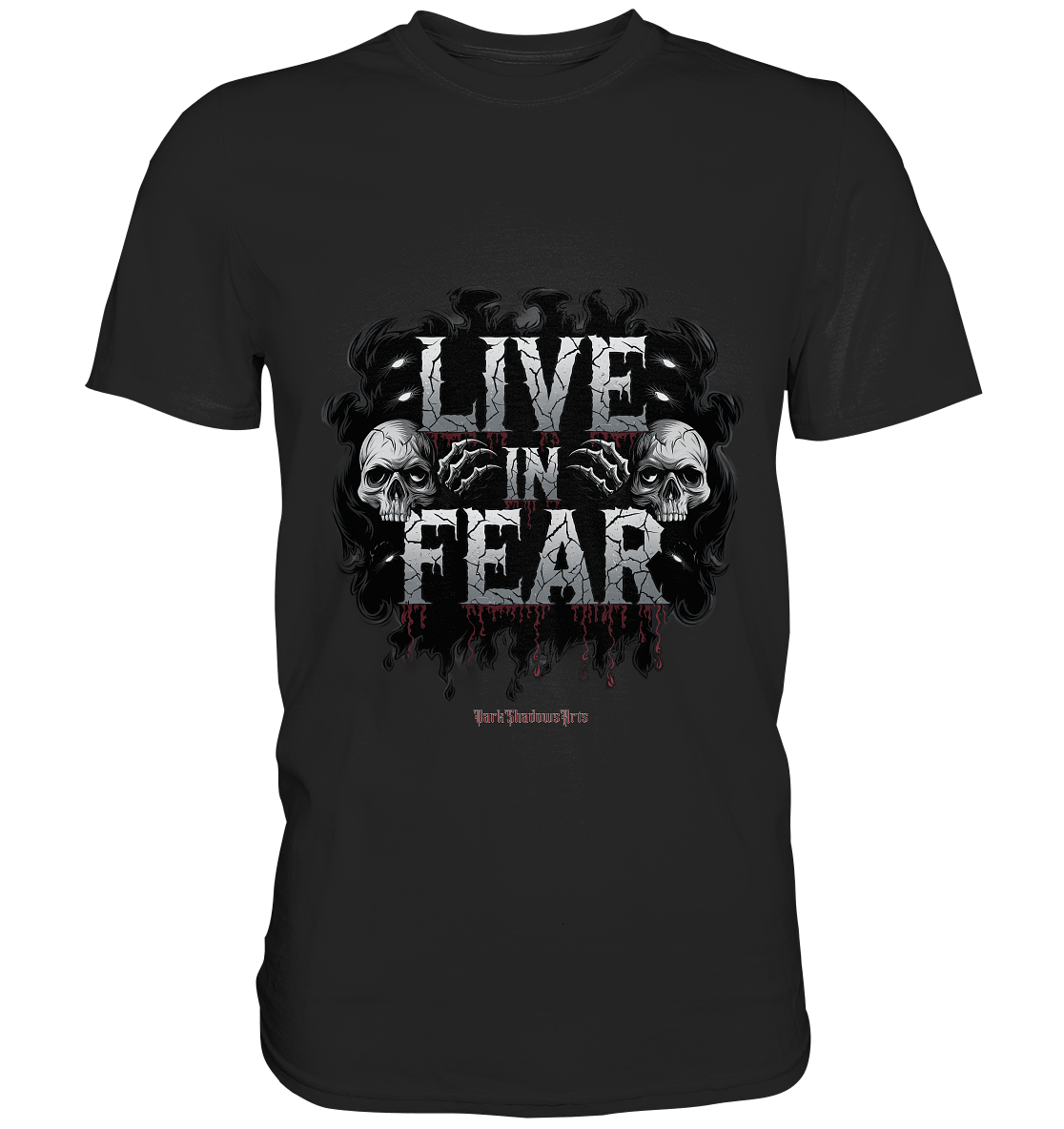 Live in Fear - Premium Shirt | Unisex - Shirts | Dark Shadows Arts