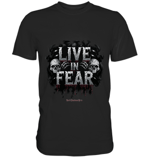 Live in Fear - Premium Shirt | Unisex - Shirts | Dark Shadows Arts