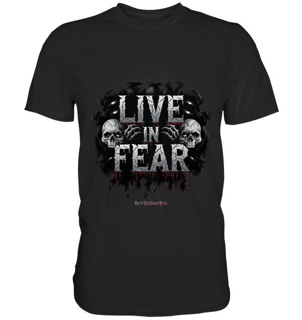 Live in Fear - Premium Shirt | Unisex - Shirts | Dark Shadows Arts