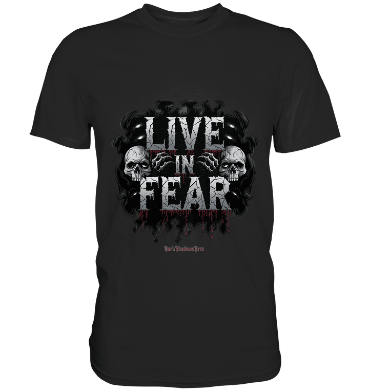 Live in Fear - Premium Shirt | Unisex - Shirts | Dark Shadows Arts