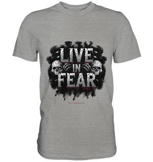 Live in Fear - Premium Shirt | Unisex - Shirts | Dark Shadows Arts