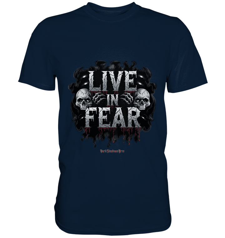 Live in Fear - Premium Shirt | Unisex - Shirts | Dark Shadows Arts